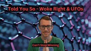 Told You So - The Woke Right & UFOs