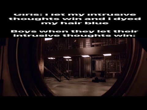 Girls: I let my intrusive thoughts win, i dyed my hair blue. Meanwhile boys: