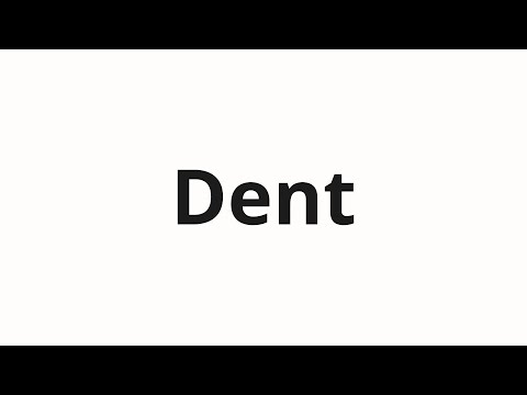 How to pronounce Dent