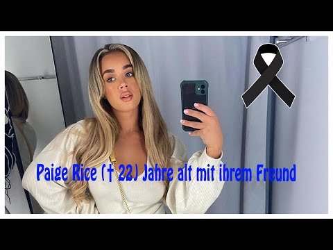 Paige Rice († 22) Jahre alt, ihr Freund starb kurz nach ihrem Tod