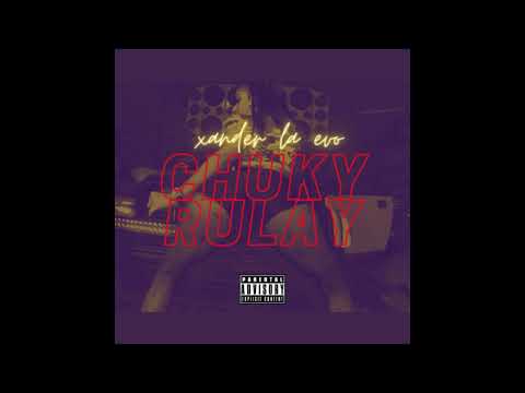 Xander La Evo - CHUKY RULAY  (Audio Oficial)
