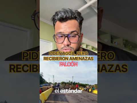 #Falcón| Piden agua, pero recibieron amenazas