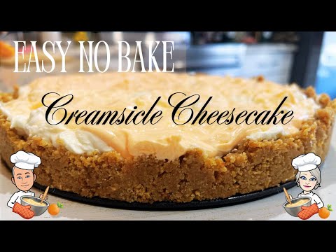 Easy Creamsicle Cheesecake / No Bake Creamsicle Cheesecake / How To Make A No Bake Cheesecake