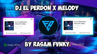 Download lagu DJ EL PERDON X MELODY VIRAL TIKTOK || BY RASAM FVNKY mp3