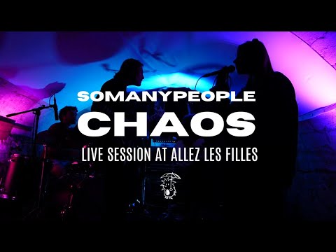 SO MANY PEOPLE - CHAOS // Live Session at Allez les Filles