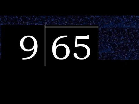 Divide 65 by 9 ,  decimal result  . Division with 1 Digit Divisors . How to do