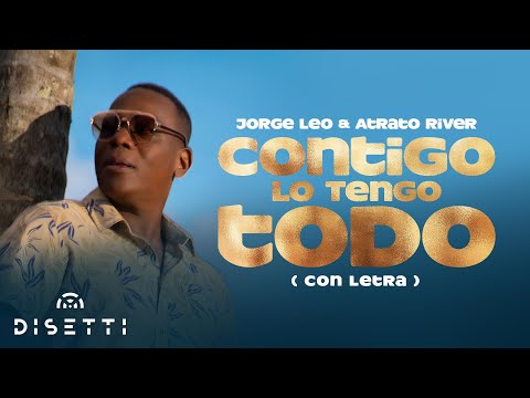 Jorge Leo & Atrato River - Contigo Lo Tengo Todo | Salsa con Letra Romántica