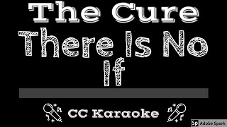 The Cure • There is no if (CC) [Karaoke Instrumental Lyrics]