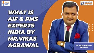 What is AIF & PMS Experts India By Mr. Vikas Agrawal