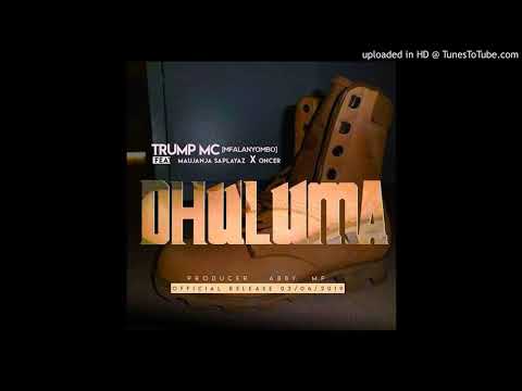 Trump Mc  Ft. Maujanja Suplayz x Oncer - Dhuluma