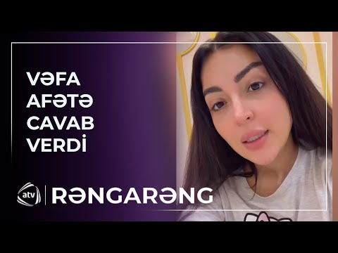 Vəfa Şərifova Afət Fərmanqızına CAVAB VERDİ / Rəngarəng