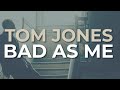 Tom Jones - Bad As Me (Official Audio)