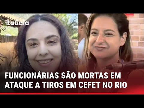 FUNCIONÁRIAS SÃO MORTAS A TIROS DENTRO DE UNIDADE DO CEFET NO RIO DE JANEIRO