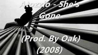 Atozzio - She&#39;s Gone (Prod. By Oak) (2008)