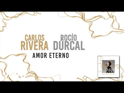 Carlos Rivera, Rocío Dúrcal - Amor Eterno (Letra)