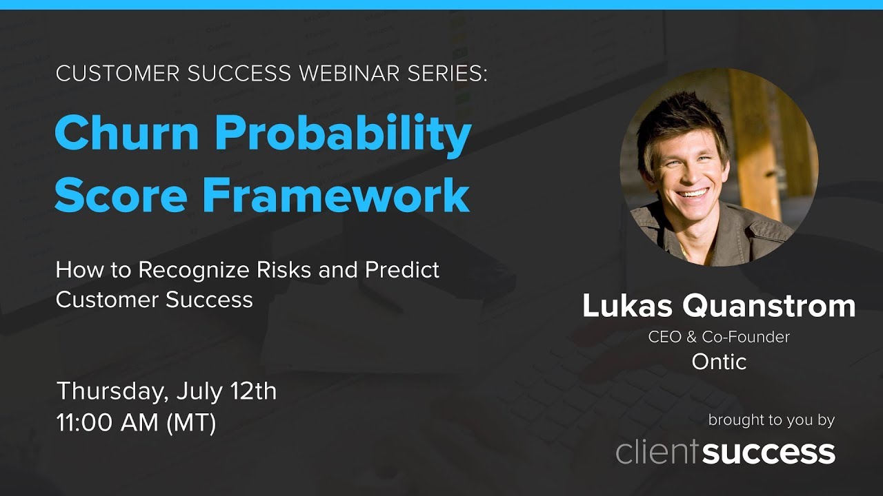 Customer Success Webinar: How to Build Out a Churn Probability Score