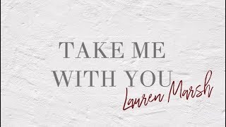Lauren Marsh - Take Me With You (Lyric Video)