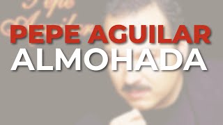 Pepe Aguilar - Almohada (Audio Oficial)