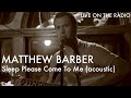 Matthew Barber - Sleep Please Come To Me (acoustic)