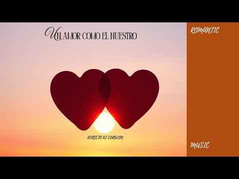 UN AMOR COMO EL NUESTRO