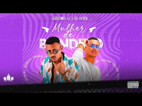 JOÃOZINHO GT - ÉO OLIVER - MULHER DE BANDIDO - BREGAFUNK 2022