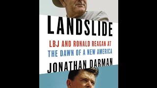 Landslide: LBJ and Ronald Reagan at the Dawn of a New America