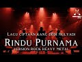 RINDU PURNAMA Kang Dedi Mulyadi Cover VERSION ROCK HEAVY METAL