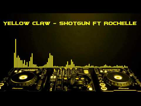 Yellow Claw - Shotgun ft Rochelle