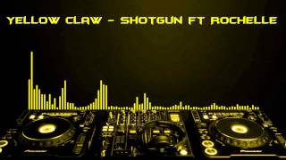 Yellow Claw - Shotgun ft Rochelle