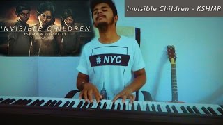 Invisible Children - KSHMR & TIGERLILY - Nayan Joshi - (Piano Cover)