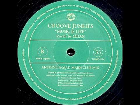 Groove Junkies - Music Is Life - (Antoine vs Mad Mark Club Mix)