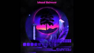 Syntax - Island Universe [Full Album]