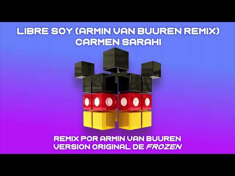 DCONSTRUCTED  -  Carmen Sarahí  - 'Libre Soy' de 'Frozen' (Armin van Buuren Remix Audio)