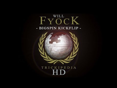 Will Fyock: Trickipedia - Bigspin Kickflip