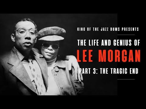 The Life of Lee Morgan, Part 3 - End and Legacy