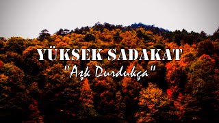 Aşk Durdukça - Yüksek Sadakat (Sözleriyle) | QP Lyrics