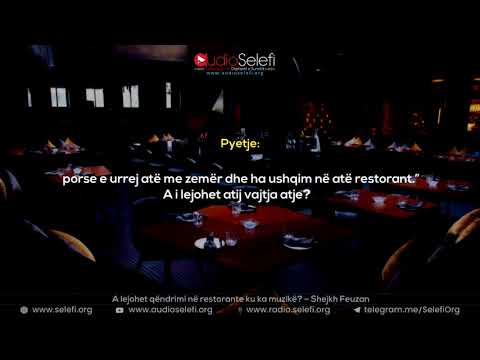 A lejohet qëndrimi në restorante ku ka muzikë? – Shejkh Feuzan