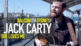 JACK CARTY - SHE LOVES ME (BalconyTV)