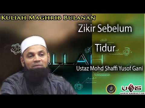 Zikir Sebelum Tidur | Ustaz Mohd Shaffi Yusof Gani