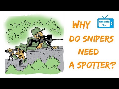 Why do snipers need a spotter?