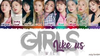 TWICE (트와이스) - &#39;GIRLS LIKE US&#39; Lyrics [Color Coded_Han_Rom_Eng]