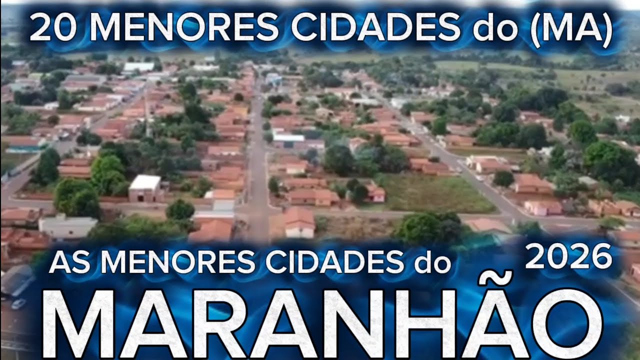 CONHEÇA 20 MENORES CIDADES do MARANHÃO em 2026 [Ranking IBGE Atualizado]