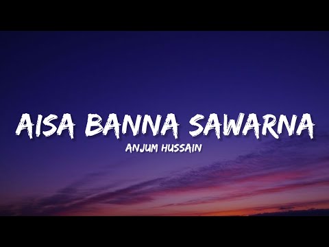 Aisa Banna Sawarna - Anjum Hussain (Lyrics) | Lyrical Bam Hindi