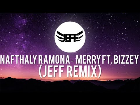 NAFTHALY RAMONA – MERRY FT  BIZZEY (JEFF REMIX)