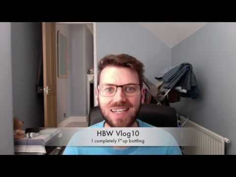 HBW Vlog10 - I completely f*up bottling!