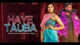 Haye Tauba | Parmish Verma | Shipra Goyal | New Punjabi Song Update | Munde Pind De | Ik Din Song