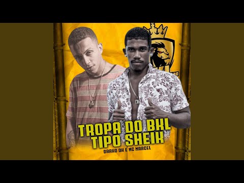 Tropa do Bkl Tipo Sheik