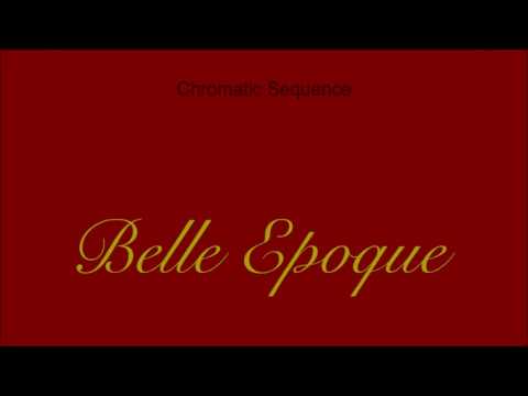Belle Epoque - Chromatic Sequence
