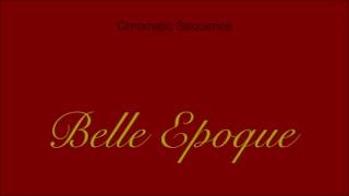 Belle Epoque - Chromatic Sequence