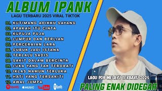 Download lagu KUTIMANG TIMANG ADIKKU SAYANG - IPANK FULL ALBUM TERBAIK   - LAGU POP MELAYU TERBARU 2025 mp3